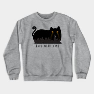 Take Meow Home Crewneck Sweatshirt